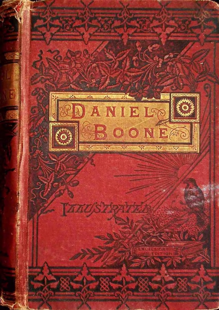 Days of Daniel Boone. A romance of «The dark and bloody ground.»